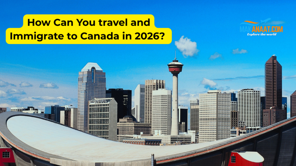 How Can You travel and Immigrate to Canada in 2026?